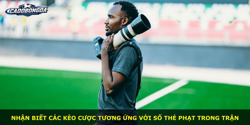 Nhận biết các kèo cược tương ứng với số thẻ phạt trong trận