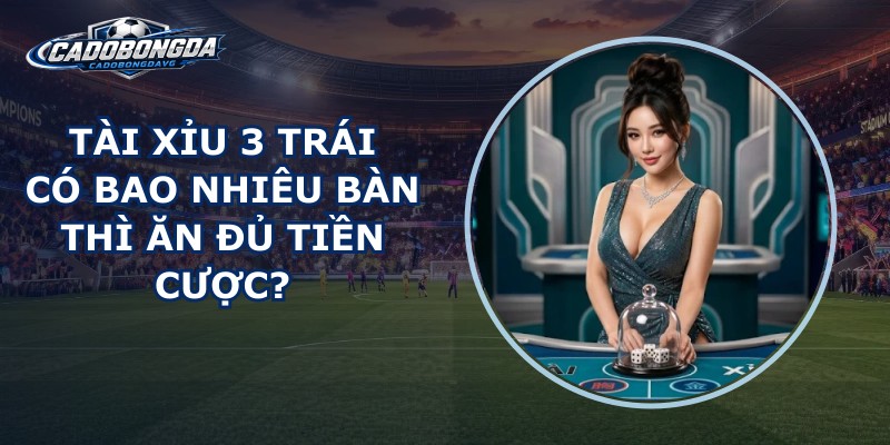 Tài Xỉu 3 Trái