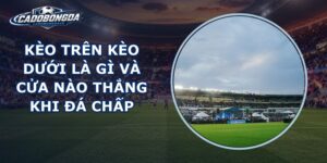 Kèo Trên Kèo Dưới